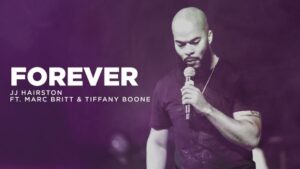Forever by JJ Hairston Ft. Marc Britt & Tiffany Boone Video and Lyrics