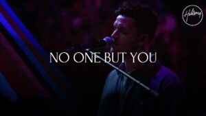 No One But You by Hillsong Worship Video and Lyrics