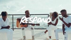 Respond by Travis Greene Ft. Trinity Anderson, D’Nar Young, Taylor Poole Video and Lyrics