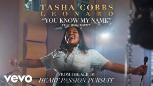 You Know My Name by Tasha Cobbs Leonard Ft. Jimi Cavity Video and Lyrics