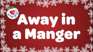 Away In A Manger Christmas Song - Love to Sing