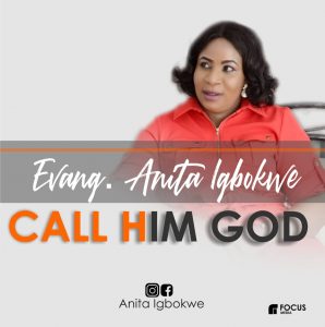 Call Him God by Evang. Anita Igbokwe Mp3 and Lyrics