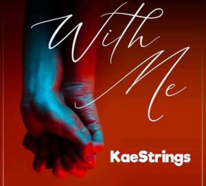 With Me by Kaestrings Mp3, Video and Lyrics