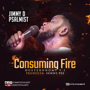 Download Jimmy D Psalmist - Consuming Fire Mp3, Lyrics, Video