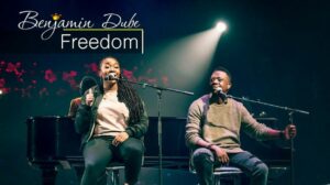 Freedom by Benjamin Dube ft JustHlo Mohlala Mp3 Lyrics Video