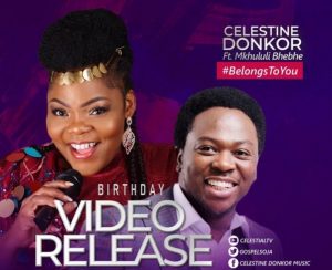 Belongs To You by Celestine Donkor Ft. Mkhululi Bhebhe Mp3 and Video