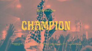 Bethel Music - Champion Ft. Dante Bowe MP3, Lyrics, Video