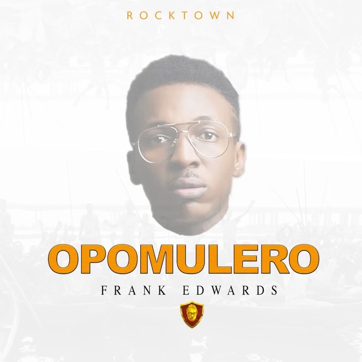 Opomulero by Frank Edwards Mp3, Lyrics and Video