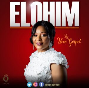Elohim by Ucee Gospel Mp3, Lyrics, Video