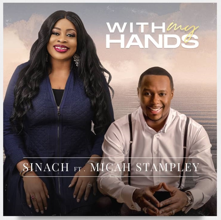 With My hands by Sinach Ft. Micah Stampley Mp3 Lyrics
