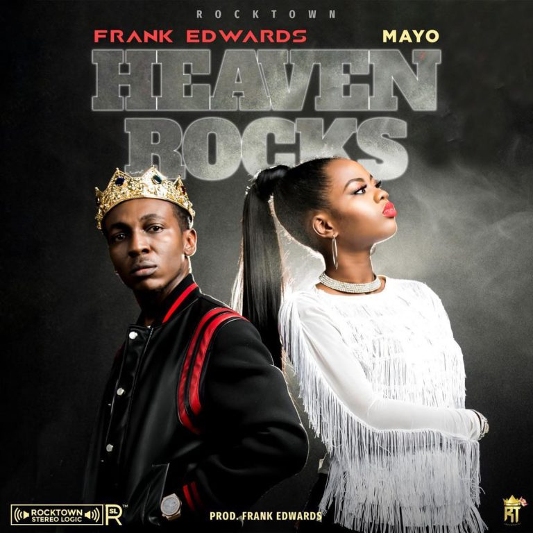 Frank Edwards - Heaven Rocks (Mp3, Lyrics) Ft. Mayo