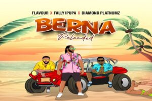 Flavour - Berna (Reloaded) ft Fally Ipupa & Diamond Platnumz Mp3, Lyrics, Video
