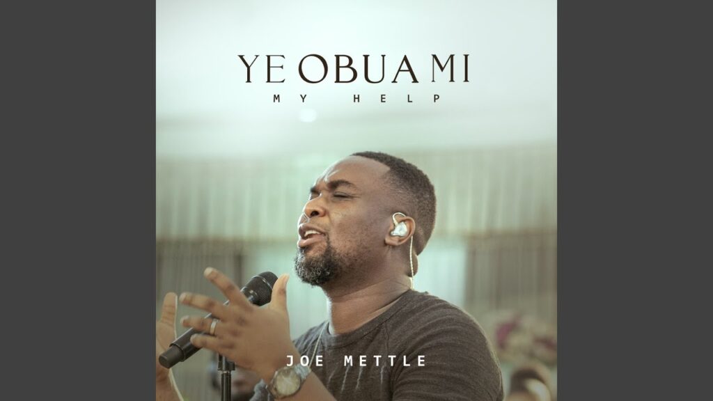 Joe Mettle - Ye Obua Mi Mp3, Lyrics, Video
