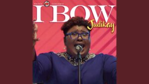 Judikay - I Bow Mp3, Lyrics, Video