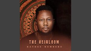 Kaydee Numbere – The Heirloom Album Mp3