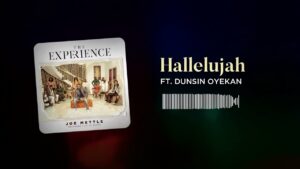 Hallelujah by Joe Mettle ft Dunsin Oyekan Mp3, Lyrics, Video