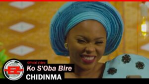 Ko S'Oba Bire by Chidinma Kosobabire Mp3, Lyrics, Video