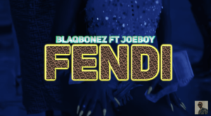 Blaqbonez - Fendi ft. Joeboy (Mp3, Lyrics, Video)