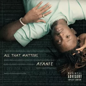 EP Ayanfe - All That Matters Mp3 Download