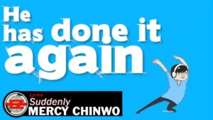 Mercy Chinwo - Suddenly Mp3, Lyrics and Video