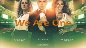 Pitbull ft. Jennifer Lopez & Claudia Leitte - We Are One Ole Ola (Mp3, Lyrics & Video)