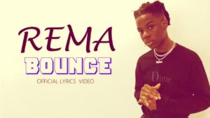 Rema - Bounce (Mp3, Lyrics, Video)