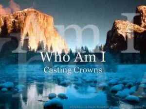 Casting Crowns - Who Am I (Mp3 Download, Lyrics)