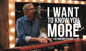 Don Moen – I Want to Know You More (Mp3 Download, Lyrics)