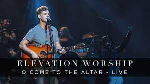 Elevation Worship - O Come to the Altar (Mp3 Download, Lyrics)