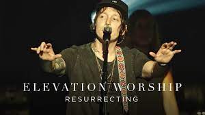 Elevation Worship – Resurrecting (Mp3 Download, Lyrics)