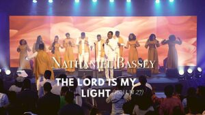 [MUSIC] Nathaniel Bassey – The Lord Is My Light (Psalm 27)