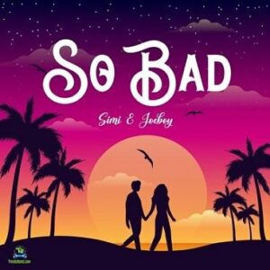 Simi - So Bad ft. Joeboy (Mp3 Download, Lyrics)