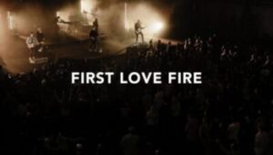 Leeland - First Love Fire (Mp3 Download, Lyrics)