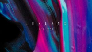 Leeland - The War (Mp3 Download, Lyrics)