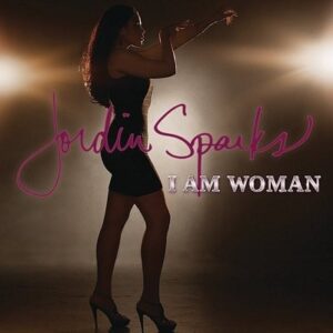 Jordin Sparks - I Am Woman (Mp3 Download, Lyrics)
