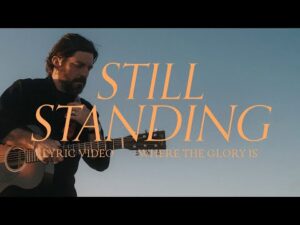 Bethel Music - Still Standing (Mp3 Download, Lyrics)