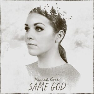 Hannah Kerr - Same God (Mp3 Download, Lyrics)