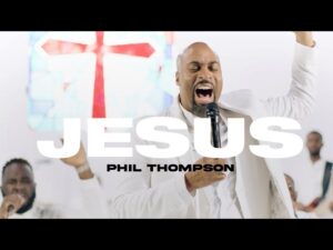 Phil Thompson - Jesus (Mp3 Download, Lyrics)