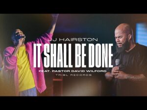 JJ Hairston - It Shall Be Done (Mp3 Download, Lyrics)