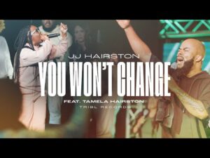 JJ Hairston - You Won’t Change (Yahweh The Same) (Mp3 Download, Lyrics)