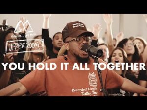 Maverick City Music - You Hold It All Together ft UPPERROOM (Mp3 Download, Lyrics)