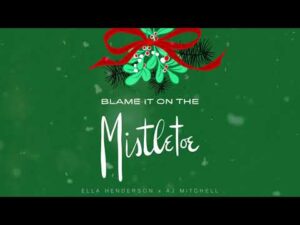 Ella Henderson - Blame It On The Mistletoe ft. AJ Mitchell (Mp3 Download, Lyrics)