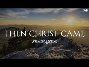 MercyMe - Then Christ Came (Mp3 Download, Lyrics)