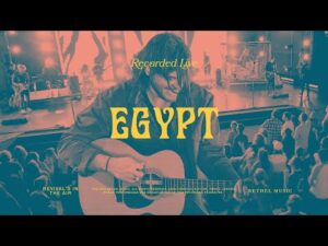 Bethel Music - Egypt Ft. Cory Asbury (Mp3 Download, Lyrics)