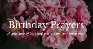 Birthday Prayers for Loved Ones