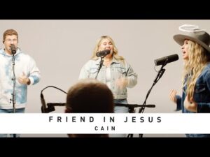 CAIN - Friend In Jesus (Mp3 Download, Lyrics)