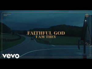 I AM THEY - Faithful God (Mp3 Download, Lyrics)