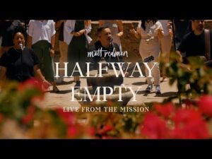 Matt Redman - Halfway Empty (Mp3 Download, Lyrics)