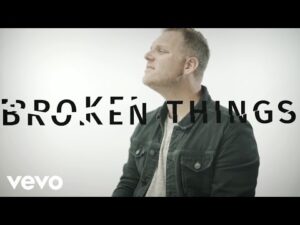 Matthew West - Broken Things (Mp3 Download, Lyrics)