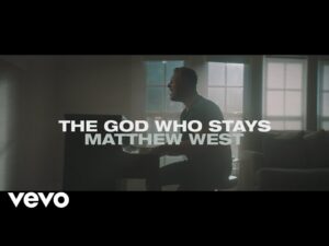 Matthew West - The God Who Stays (Mp3 Download, Lyrics)